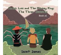 Anansi, Loki And The Monkey King - The Three Tricksters: The Three Tricksters: 1 (Anansi, Loki And The Monkey King : The Mischievous Trio)