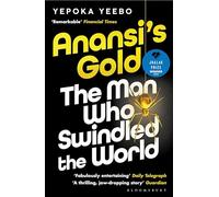 Anansi's Gold: The man who swindled the world. WINNER OF THE JHALAK PRIZE 2024.