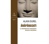 Anapanasati, la respiration consciente selon le Bouddha - Alain Durel - Du Relie Eds - broché - Essai