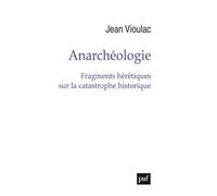 Anarchéologie: Fragments hérétiques sur la catastrophe historique