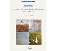 Anarchia: La vacance du pouvoir dans les cités grecques (VIIIe-Ier siècle a.C.)