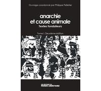Anarchie et cause animale T01 (NED 2022) Textes fondateurs - Philippe Pelletier - Monde Libertaire Eds - broché - Etude