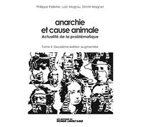 Anarchie et cause animale: Tome 2, Actualité de la problématique