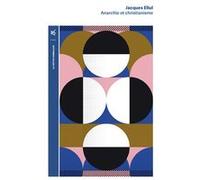 Anarchie et christianisme Jacques Ellul (Auteur)