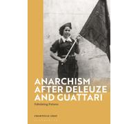 Anarchism After Deleuze And Guattari: Fabulating Futures
