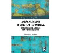 Anarchism and Ecological Economics: A Transformative Approach to a Sustainable Future (Routledge Studies in Ecological Economics) - [Version Originale] Inconnu (Auteur)