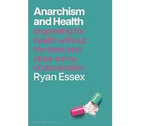 Anarchism and Health: Organising for Health without the State and other Forms of Domination