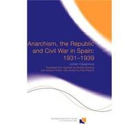 Anarchism the Republic and Civil War in Spain 19311939 by Julin Casanova Julian Casanova (Auteur)