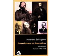 Anarchisme et éducation : Anthologie Tome 1, 1793-1918