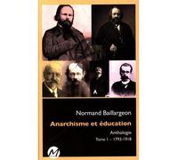 Anarchisme et education v 01. 1793-1918 - Normand Baillargeon - M Editeur - broché - Essai
