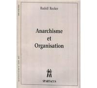 Anarchisme & organisation - Rudolf Rocker - Amis De Spartacus - broché - Etude