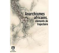 Anarchismes africains Éléments de trajectoire - Collectif - L'asymetrie Eds De - broché - Guide
