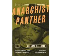 Anarchist Panther: The Collected Writings of Ashanti O. Alston
