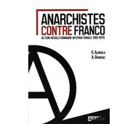 Anarchistes Contre Franco - Action Révolutionnaire Internationale 1961-1975