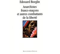 Anarchistes francs-maçons et autres combattants de la liberté