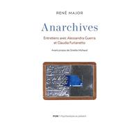 Anarchives Entretiens avec Alessandra Guerra et Claudia Furlanetto - René Major - Presses Universite De Montreal - broché - Essai