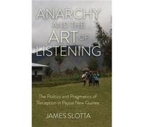 Anarchy and the Art of Listening by James Slotta James Slotta (Auteur)