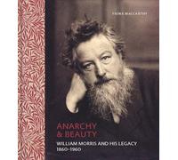Anarchy & Beauty: William Morris and His Legacy, 1860-1960