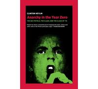 Anarchy in the Year Zero The Sex Pistols, the Clash, and the Class of '76 - Clinton Heylin - The Visible Spectrum - ebook (ePub) - Livre