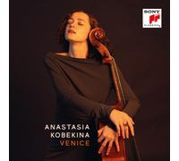 ANASTASIA KOBEKINA: VENICE by Anastasia Kobekina [CD] NEUF
