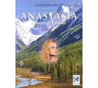 Vladimir Mégré – Anastasia, l'espace de l'amour – Tome 3 – Vega – Broché