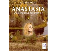 Anastasia, qui donc élève nos enfants ? – volume 6