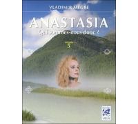 Anastasia, qui sommes-nous donc ? - volume 5