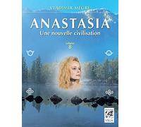 Anastasia, Une nouvelle civilisation - volume 8