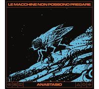 Anastasio - Le Macchine Non Possono Pregare [Import]