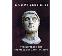 Anastasius II: The Reformer Who Prepared for Arab Invasion