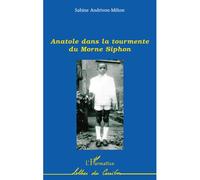 Anatole dans la tourmente du Morne Siphon - Sabine Andrivon-Milton - L'harmattan - broché - Roman