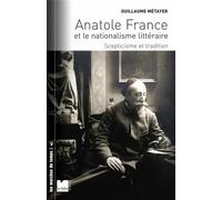 Anatole France et le nationalisme littéraire - Scepticisme e - Guillaume Metayer - Du Felin Eds - broché - Essai