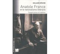Anatole France Et Le Nationalisme Littéraire - Scepticisme Et Tradition