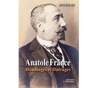 Anatole France Hommages Et Outrages