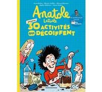Anatole présente : 30 activités qui décoiffent ! Anne Didier (Auteur), Olivier Muller (Auteur), Sophie Blitman (Auteur), Clément Devaux (Illustration), Clément Devaux (Auteur)