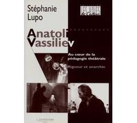 Anatoli Vassiliev Au coeur de la pédagogie théâtrale, rigueur et anarchie - Stéphanie Lupo - Entretemps - broché - Théâtre