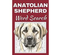Anatolian Shepherd Dog Word Search Puzzle Book: Word Searches with Easy to Read Print about Anatolian Shepherd Dog | 50 Puzzles | 100 Pages | 6x9 ... Free Times | For Seniors, Adults and Teens.