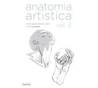 Anatomia artistica. Mani, piedi, testa e collo (Vol. 3)