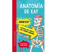 Anatomía de Kay: Un manual muy completo del cuerpo humano