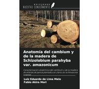 Anatomía del cambium y de la madera de Schizolobium parahyba var. amazonicum: Caracterización anatómica del cambium y de la madera de árboles de paricá plantados en claros en la Amazonia oriental