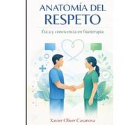 ANATOMÍA DEL RESPETO: Ética y convivencia en fisioterapia