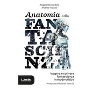 Anatomia della fantascienza: leggere e scrivere fantascienza in modo critico
