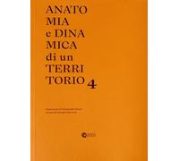 Anatomia e dinamica di un territorio. Seminario di fotografia Bauer (Vol. 4)