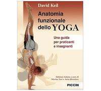 Anatomia funzionale dello yoga. Una guida per praticanti e insegnanti
