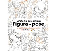 Anatomía para artistas. Figura y pose: La guía definitiva para dibujar en perspectiva con tomfoxdraws