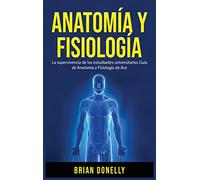 Anatomía y Fisiología: La Supervivencia de Los Estudiantes Universitarios