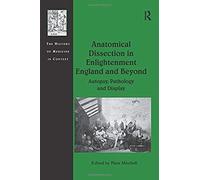 Anatomical Dissection In Enlightenment England And Beyond