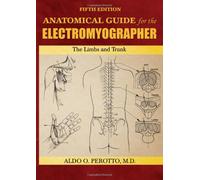Anatomical Guide for the Electromyographer: The Limbs and Trunk