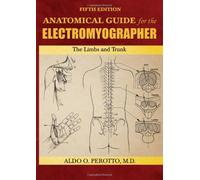 Anatomical Guide for the Electromyographer: The Limbs and Trunk by Aldo O., M.D. Perotto (2-Aug-2011) Hardcover