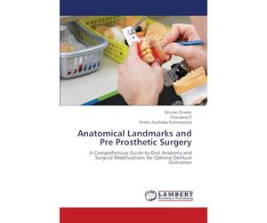 Anatomical Landmarks and Pre Prosthetic Surgery: A Comprehensive Guide to Oral Anatomy and Surgical Modifications for Optimal Denture Outcomes